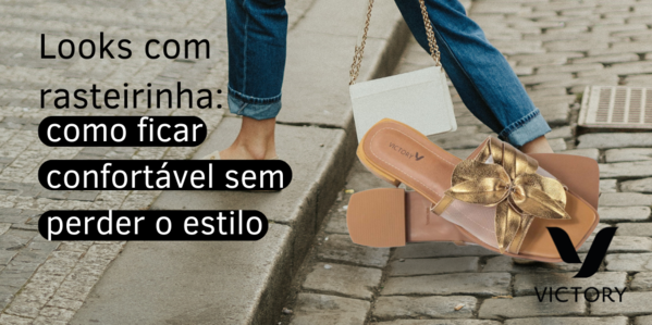 Looks com Rasteirinha: como Ficar Confortável sem Perder o Estilo