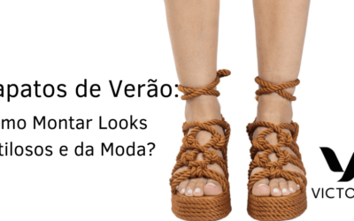 Sapatos de Verão: Como Montar Looks Estilosos e da Moda?