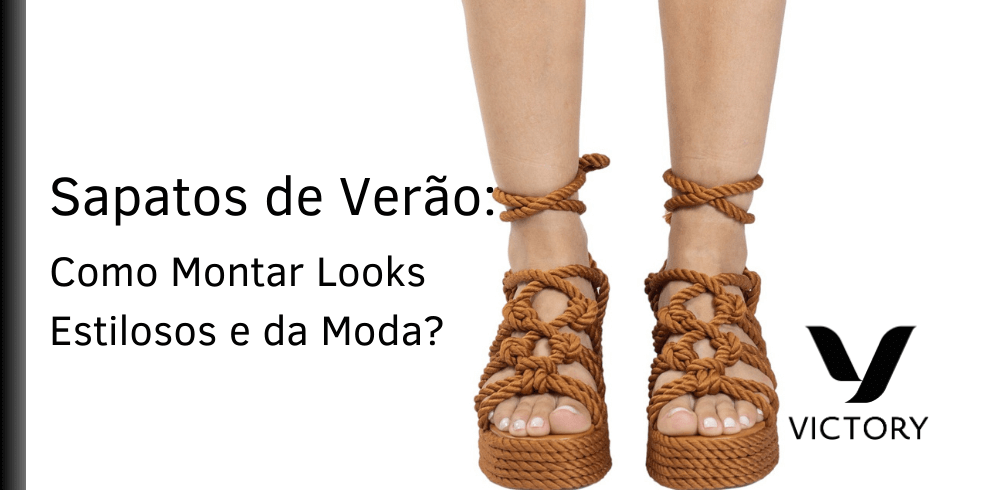 Sapatos de Verão: Como Montar Looks Estilosos e da Moda?