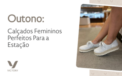 Outono: Calçados Femininos Perfeitos Para a Estação