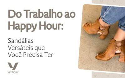 Do Trabalho ao Happy Hour: Sandálias Versáteis que Você Precisa Ter