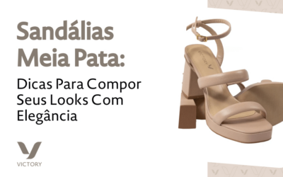 Sandálias Meia Pata: Dicas Para Compor Seus Looks Com Elegância