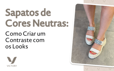 Sapatos de Cores Neutras: Como Criar um Contraste com os Looks